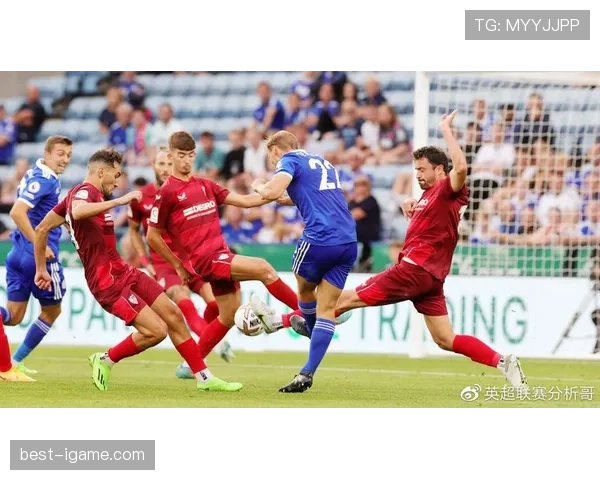 莱斯特城边路进攻火力全开,状态持续攀升力保联赛竞争力